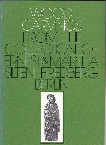 Pechstein, Klaus: Wood carvings from the collection of Ernst und Marta Silten-Friedberg Berlin. 