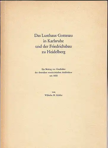 Köhler, Wilhelm H: Das Lusthaus Gottesau in Karlsruhe und der Friedrichsbau zu Heidelberg. Ein Beitrag zur Geschichte der deutschen Architektur um 1600. 