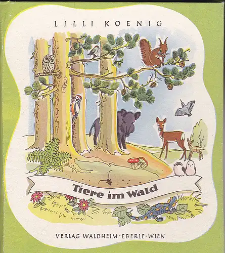 Koenig, Lilli: Tiere im Wald. 