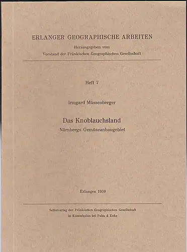 Müssenberger, Irmgard: Das Knoblauchsland. Nürnbergs Gemüseanbaugebiet. 
