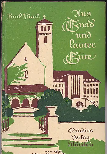 Nicol, Karl: Aus Gnad und lauter Güte. Aus dem Leben und der Arbeit eines Mannes der Inneren Mission. 