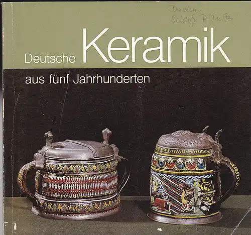 Arnold, Klaus-Peter: Deutsche Keramik aus fünf Jahrhunderten. 