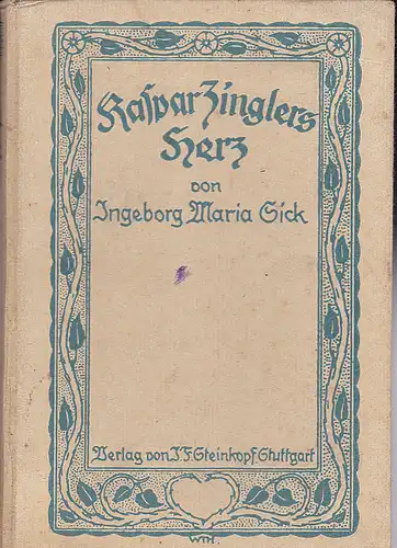 Sick, Ingeborg Maria: Kaspar Zinglers Herz. 