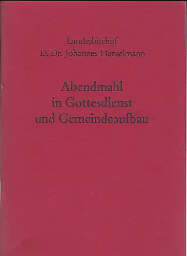 Hanselmann, Johannes: Abendmahl im Gottesdienst und Gemeindeaufbau. 