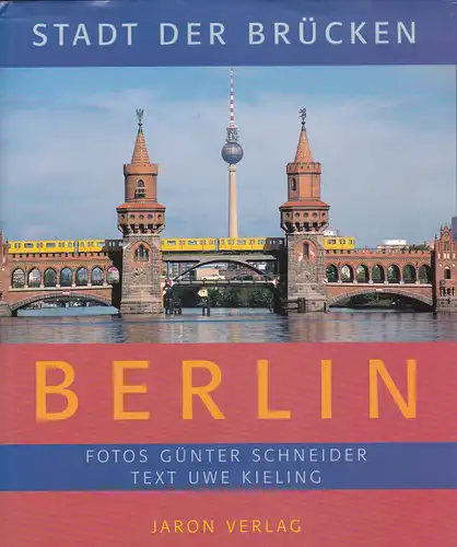 Schneider, Günter und  Kieling, Uwe: Stadt der Brücken - Berlin. 