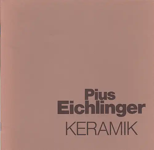 Pius Eichlinger(Hrsg): Pius Eichlinger Keramik/ Pius Eichlinger Ceramique. 