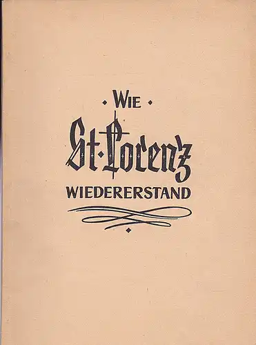 Klein, Kurt (Hrsg): Wie St. Lorenz wiederstand: Die Wiedererstehung von St. Lorenz. Festschrift zur Wiedererrichtung des hallenchores von St. Lorenz am Tage Laurentii 1952. 