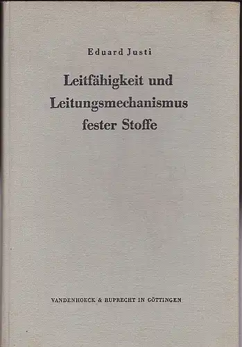 Justi, Eduard: Leitfähigkeit und Leitungsmechanismus fester Stoffe. 