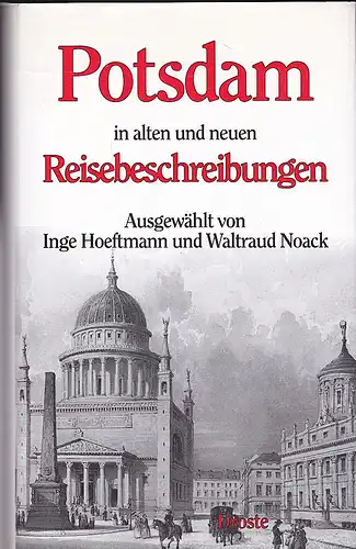 Hoeftmann, Inge und Noack, Waltraud: Potsdam in alten und neuen Reisebeschreibungen. 