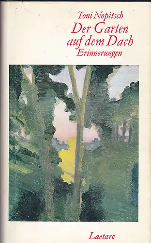 Nopitsch, Toni: Der Garten auf dem Dach. Erinnerungen aufgezeichnet von Hilde Schneider. 