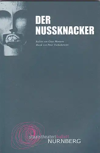 Staatstheater Nürnberg (Hrsg.): Programmheft: Der Nußknacker, Ballett von Goyo Montero, Musik von Peter Tschaikowski. 