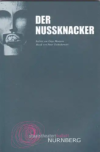 Staatstheater Nürnberg (Hrsg.): Programmheft: Der Nußknacker, Ballett von Goyo Montero, Musik von Peter Tschaikowski.