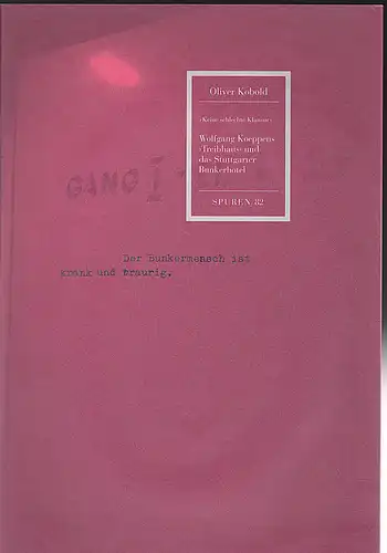 Fischer, Klaus: "Keine schlechte Klausur" Wolfgang Koeppens 'Treibbhaus' und das Stuttgarter Bunkerhotel. 