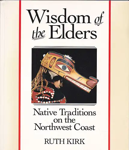 Kirk, Ruth: Wisdom of the Elders: Native Traditions on the Northwest. 