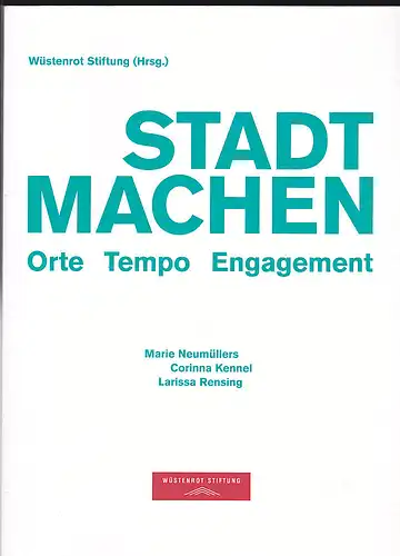 Neumüllers, Marie, Kennel, Corinna und Rensing, Larissa: Stadtmachen /Orte - Tempo - Engagement. 