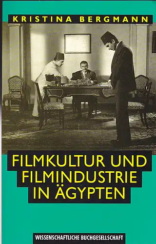 Bergmann, Kristina: Filmkultur und Filmindustrie in Ägypten. 