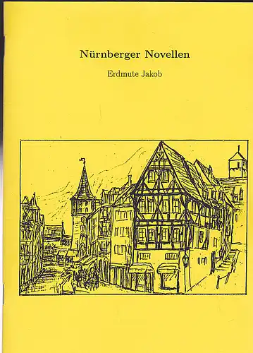 Jakob, Erdmute: Nürnberger Novellen. 