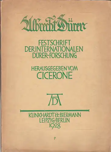 Cicerone: Albrecht Dürer.  Festschrift der Internationalen Dürer-Forschung. 