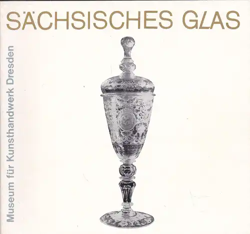 Haase, Gisela: Sächsisches Glas vom 17. bis zum Anfang des 19. Jahrhunderts. 