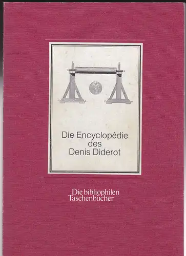 Diderot, Denis: Die Encyclopédie des Denis Diderot. Eine Auswahl. Herausgegeben mit einem Nachwort von Karl-Heinz Manegold. 