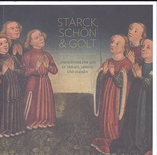 Weniger, Heiner: Starck, Schön & Golt. Andachtsbilder aus St. Sebald, Lorenz und Egidien. 