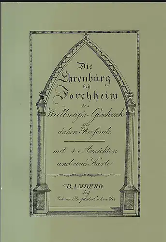 Arndt, Hans (Lithographie): Die Ehrenbürg bey Forchheim. Ein Walpurgis-Geschenk für Dahin-Reisende. 