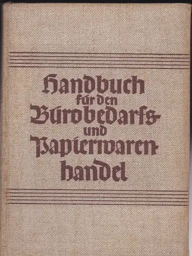 Wildt,  Hermann,  Guthke, Arthur und Reckert, Franz Karl: Handbuch für den Bürobedarfs-  und Papierwarenhandel. 