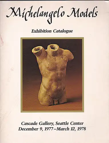 Cascade: Michelangelo Models - Exhibition Catalogue. 