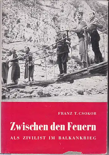 Csokor, Franz T: Zwischen den Feuern Als Zivilist im Balkankrieg. 