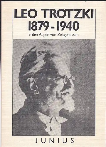 Leo Trotzki. 1879-1940. In den Augen von Zeitgenossen. 