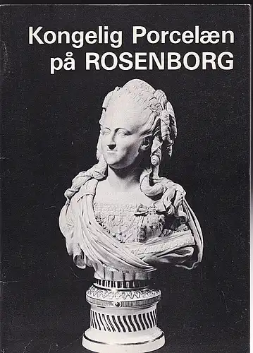 Hein, Jorgan: Kongelig Porcelaen pa Rosenborg. 