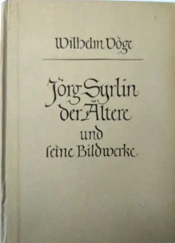 Vöge, Wilhelm: Jörg Syrlin der Ältere und seine Bildwerke II. Band:  Stoffkreis und Gestaltung. 