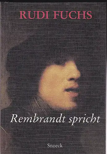 Fuchs, Rudi: Rembrandt spricht. 