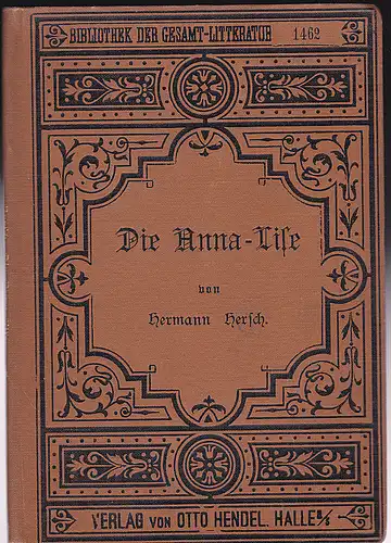 Hersch, Hermann: Die Anna-Lise: Historisches Lustspiel in fünf Akten. 