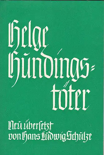 Schulze, Hans Ludwig (Übersetzung): Helge Hundingstöter  neu übersetzt. Helgakvitha Hindingsbana I + II der Edda. 