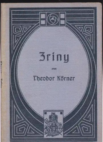 Körner, Theodor: Zriny. Ein Trauerspiel in fünf Auszügen (1812). 