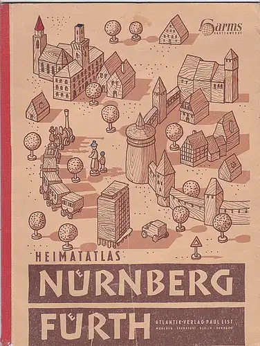 Feist, Erhard und Ernst et Al: Harms Heimatatlas: Nürnberg - Fürth. 