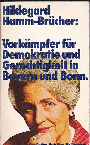 Hamm-Brücher, Hildegard: Vorkämpfer für Demokratie und Gerechtigkeit in Bayern und Bonn : Reden, Aufsätze, Dokumente. 