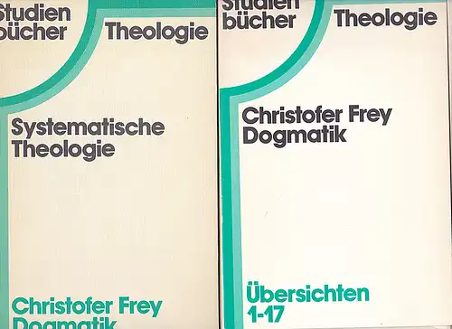 Frey, Christofer: Systematische Theologie: Dogmatik - Hauptwerk + Übersichten 1-17. 
