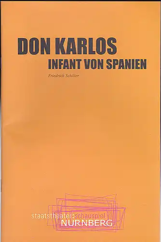 Staatstheater  Nürnberg (Hrsg.): Programmheft:  Don Karlos, Infant von Spanien -  Friedrich Schiller.