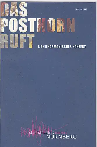 Staatstheater Nürnberg (Hrsg.): Programmheft:  Das Posthorn ruft: 1. Philharmonisches Konzert. 