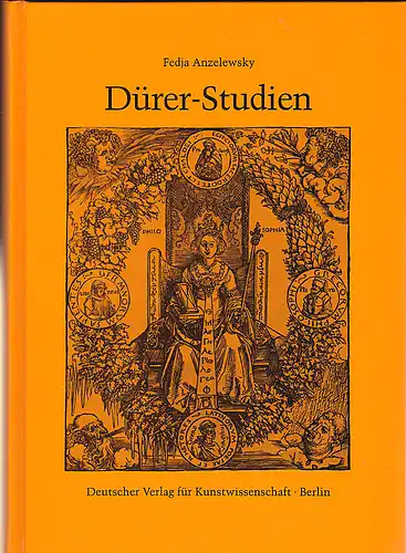 Anzelewsky, Fedja: Dürer-Studien: Untersuchungen zu den ikonographischen und geistesgeschichtlichen Grundlagen seiner Werke zwischen beiden Italienreisen. 