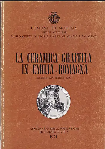 Reggi Giovanni L: La ceramica graffita in Emilia-Romagna dal secolo XIV al XIX. 