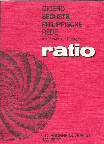 Cicero und Olbrich, Wilfried (Bearbeitung): Sechste Philippische Rede:  Mit Texten zur Rhetorik. 