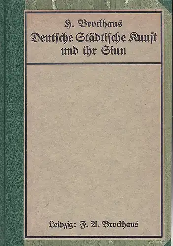 Brockhaus, Heinrich: Deutsche Städtische Kunst und ihr Sinn. 