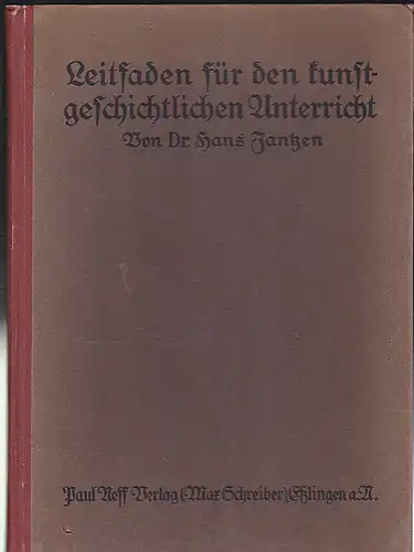 Jantzen, Hans: Leitfaden für den kunstgeschichtlichen Unterricht in der höheren Mädchenschule. 