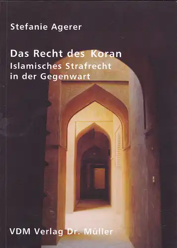 Agerer, Stefanie: Das Recht des Koran: Islamisches Strafrecht in der Gegenwart. 
