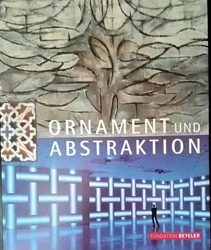 Brudelin, Markus: Ornament und Abstraktion Kunst der Kulturen, Moderne und Gegenwart im Dialog. 