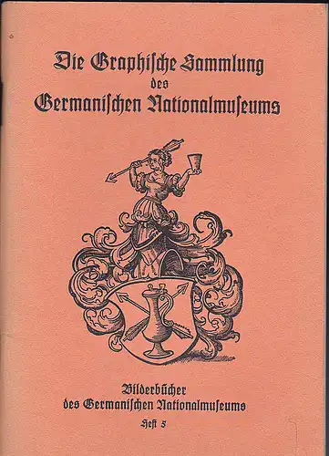 Höhn, Heinrich: Die Graphische Sammlung des Germanischen Nationalmuseums. Wesen und Aufgabe. 