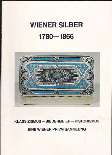 Heitmann, Bernhard: Wiener Silber 1780-1866: Klassizismus-Biedermeier-Historismus. Eine Wiener Privatsammlung. 